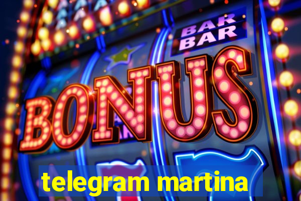 telegram martina